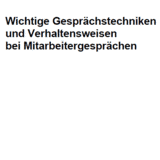 Wichtige Gesprächstechniken und Verhaltensweisen bei Mitarbeitergesprächen