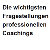Die wichtigsten Fragestellungen professionellen Coachings