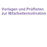 Vorlagen, Fragenkatalog und Merkblätter für die Mitarbeitermotivation