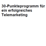 30-Punkteprogramm für ein erfolgreiches Telemarketing