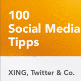 100 Social Media Tipps: Xing, Twitter & Co.
