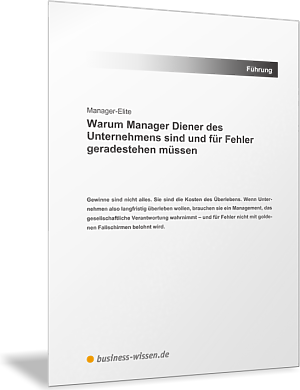 Manager-Elite: Warum Manager Diener des Unternehmens sind und für Fehler geradestehen müssen