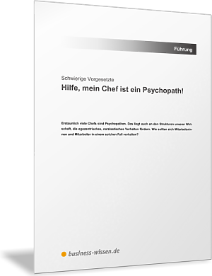 Schwierige Vorgesetzte: Hilfe, mein Chef ist ein Psychopath!