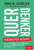 Querdenker verzweifelt gesucht: Warum die Zukunft der Unternehmen in den Händen unkonventioneller Ideengeber liegt