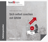 Sich selbst coachen mit GROW: lead&train - digitale Selbstlern-/Microtraining-Bausteine für Führungskräfte